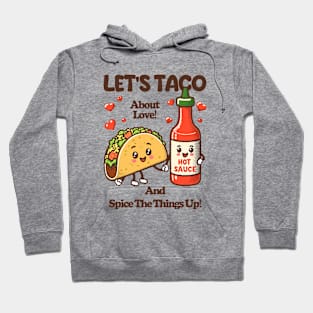 LET'S TACO About Love! And Spice The Things Up! Hoodie